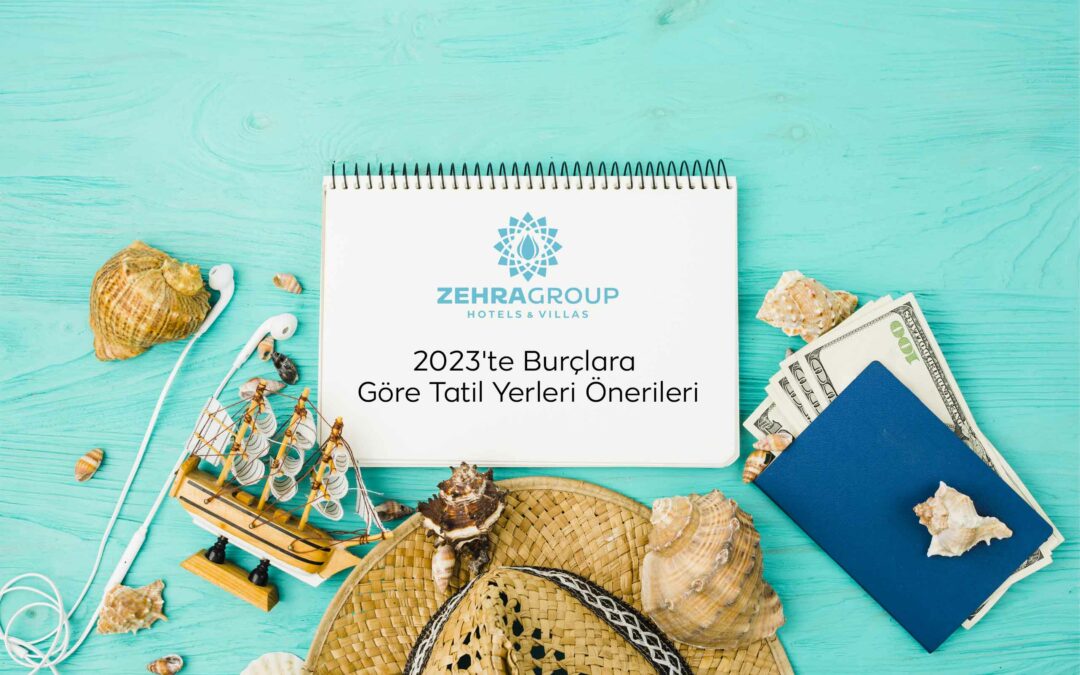 2023’te Burçlara Göre Tatil Yerleri Önerileri